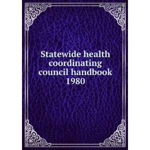  Statewide health coordinating council handbook. 1980 