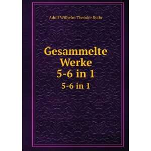    Gesammelte Werke. 5 6 in 1 Adolf Wilhelm Theodor Stahr Books
