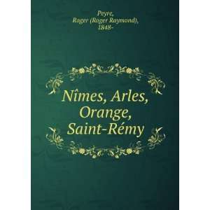   , Orange, Saint RÃ©my Roger (Roger Raymond), 1848  Peyre Books