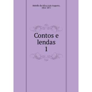    Contos e lendas. 1 Luiz Augusto, 1822 1871 Rebello da Silva Books