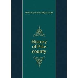   History of Pike county William A. [from old catalog] Grimshaw Books