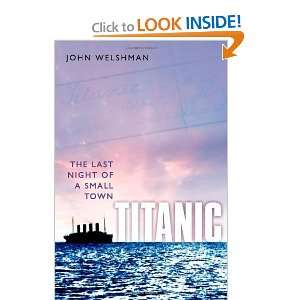  Titanic The Last Night of a Small Town [Hardcover] John 