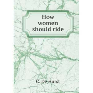 How women should ride C. De Hurst  Books
