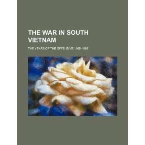  The war in South Vietnam: the years of the offensive 1965 