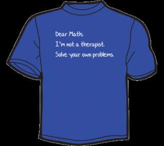DEAR MATH, SOLVE YOUR OWN PROBLEMS T Shirt MENS funny  