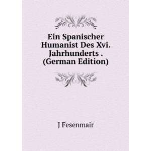  Ein Spanischer Humanist Des Xvi. Jahrhunderts . (German 