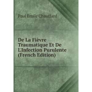   De LInfection Purulente (French Edition) Paul Emile Chauffard Books