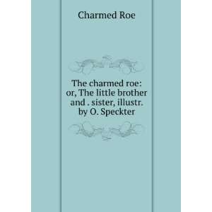   Brother and . Sister, Illustr. by O. Speckter Charmed Roe Books