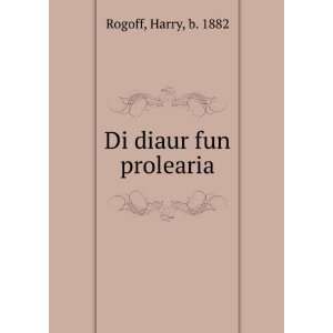 Di diaur fun prolearia Harry, b. 1882 Rogoff Books