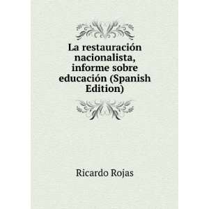   , informe sobre educaciÃ³n (Spanish Edition) Ricardo Rojas Books
