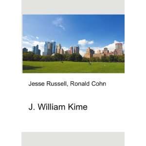  J. William Kime: Ronald Cohn Jesse Russell: Books