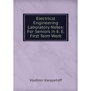   , for seniors in E. E. first term work, Vladimir Karapetoff Books