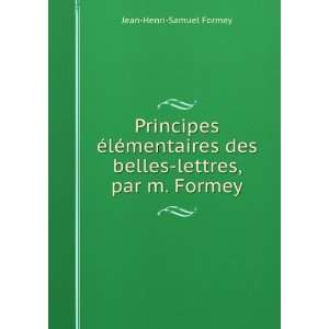   des belles lettres, par m. Formey Jean Henri Samuel Formey Books