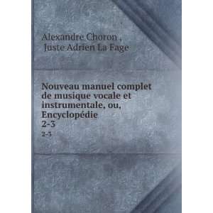   EncyclopÃ©die . 2 3 Juste Adrien La Fage Alexandre Choron  Books