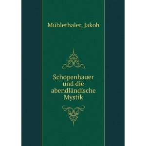  Schopenhauer und die abendlÃ¤ndische Mystik Jakob 