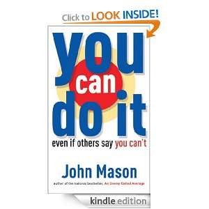 You Can Do It  Even if Others Say You Cant: John Mason:  