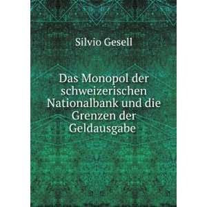   Nationalbank und die Grenzen der Geldausgabe .: Silvio Gesell: Books