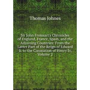  Sir John Froissarts Chronicles of England, France, Spain 