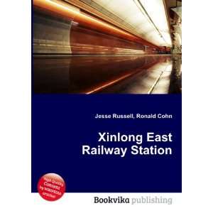  Xinlong East Railway Station Ronald Cohn Jesse Russell 