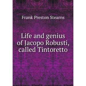   of Jacopo Robusti, called Tintoretto Frank Preston Stearns Books