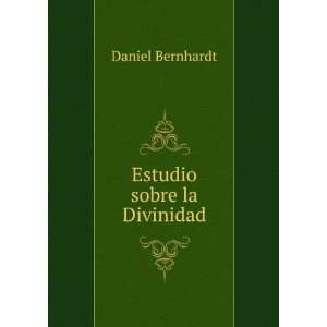  Estudio sobre la Divinidad Daniel Bernhardt Books