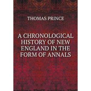  HISTORY OF NEW ENGLAND IN THE FORM OF ANNALS THOMAS PRINCE Books