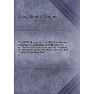   students, and Sunday school teachers. 6: James Comper Gray: Books