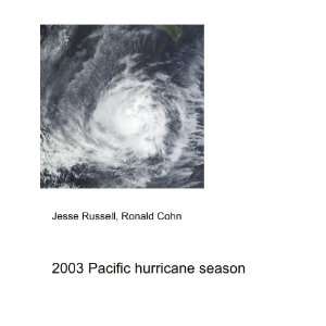  2003 Pacific hurricane season Ronald Cohn Jesse Russell 