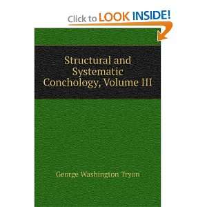   and Systematic Conchology, Volume III George Washington Tryon Books