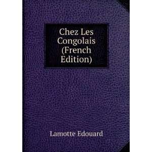  Chez Les Congolais (French Edition) Lamotte Edouard 