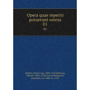  Opera quae reperiri potuerunt omnia. 01 Ulrich von, 1488 