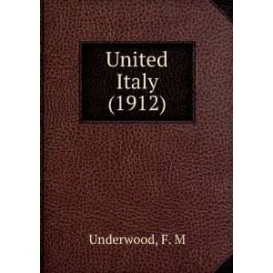  United Italy (1912) F. M Underwood Books