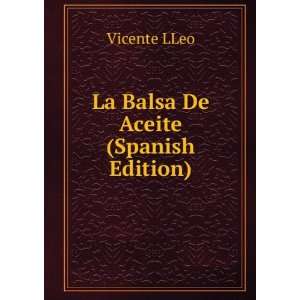  La Balsa De Aceite (Spanish Edition) Vicente LLeo Books