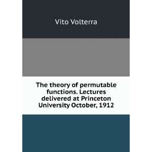   delivered at Princeton University October, 1912 Vito Volterra Books