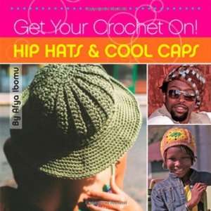   Your Crochet On Hip Hats & Cool Caps [Paperback] Afya Ibomu Books