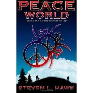   Book 3 of the Peace Warrior Trilogy [Paperback]: Steven L Hawk: Books