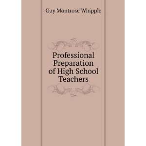   Preparation of High School Teachers: Guy Montrose Whipple: Books