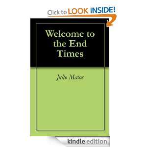 Welcome to the End Times Julio Matos  Kindle Store