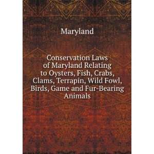 Conservation Laws of Maryland Relating to Oysters, Fish, Crabs, Clams 