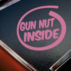  Gun Nut Inside Pink Decal Funny Crazy Rifles Car Pink 
