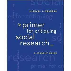 Primer for Critiquing Social Research: A Student Guide 