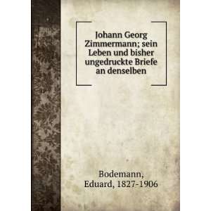  Johann Georg Zimmermann; sein Leben und bisher ungedruckte 