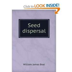 Seed dispersal: William James Beal:  Books