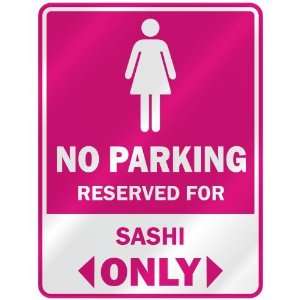  NO PARKING  RESERVED FOR SASHI ONLY  PARKING SIGN NAME 