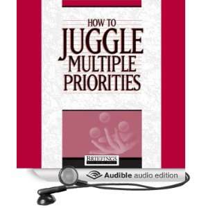 How to Juggle Multiple Priorities [Unabridged] [Audible Audio Edition 