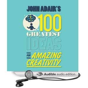  John Adairs 100 Greatest Ideas for Amazing Creativity 