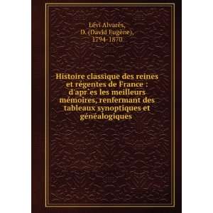  Histoire classique des reines et rÃ©gentes de France  d 