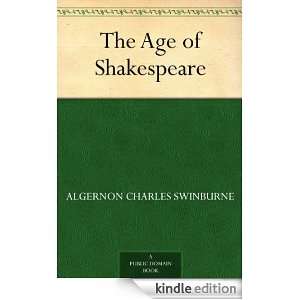 The Age of Shakespeare Algernon Charles Swinburne  Kindle 