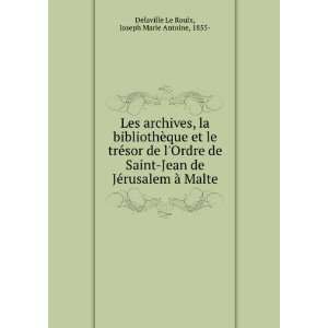    Joseph Marie Antoine, 1855  Delaville Le Roulx  Books