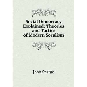  Social Democracy Explained Theories and Tactics of Modern 